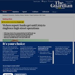 Vickers report: banks get until 2019 to ringfence high street operations