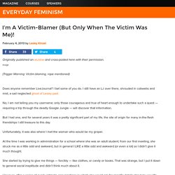 I'm A Victim-Blamer (But Only When The Victim Was Me)!