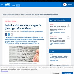 La Loire victime d'une vague de piratage informatique