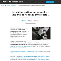 La victimisation personnelle : une maladie du 21ème siècle ?