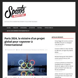 Paris 2024, la victoire d'un projet global pour rayonner à l'international