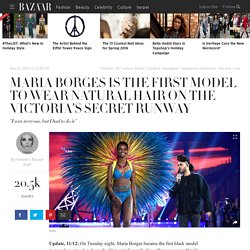 Maria Borges Is First Model to Walk Victoria's Secret Fashion Show Runway with Natural Curls - Victoria's Secret Fashion Show News