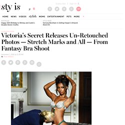Victoria's Secret Releases Un-Retouched Pics From Fantasy Bra Shoot