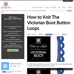 How to Knit The Victorian Boot Button Loops NewStitchaDay