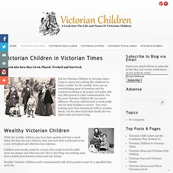 Victorian Children in Victorian Times and How They Lived