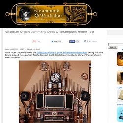 Victorian Organ Command Desk & Steampunk Home Tour