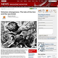 Victorian strangeness: The tale of the lion and the spa break