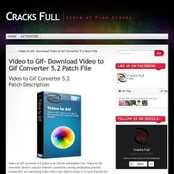 Video to Gif- Download Video to Gif Converter 5.2 Patch File