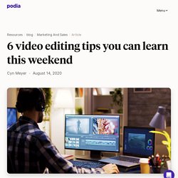 6 video editing tips you can learn this weekend