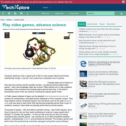 Play video games, advance science