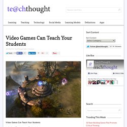 Video Games Can Teach Your Students