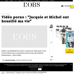 Vidéo porno : "Jacquie et Michel ont bousillé ma vie"