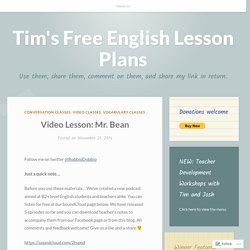 Video Lesson: Mr. Bean – Tim's Free English Lesson Plans