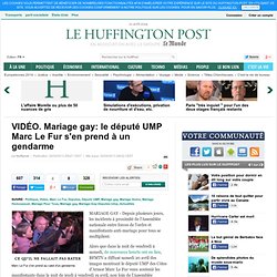 Mariage gay: le député UMP Marc Le Fur s'en prend à un gendarme