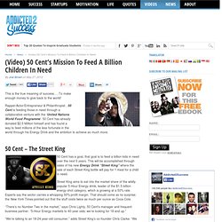 50 Cent's Mission To Feed A Billion Children In Need