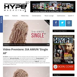 Video Premiere: SIA AMUN ‘Single AF’