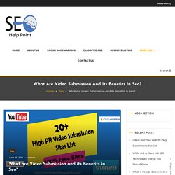 High PR Free Video Submission Sites List 2021 -Seohelppoint