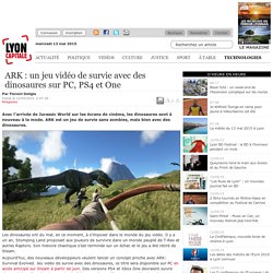 ARK : un jeu vidéo de survie avec des dinosaures sur PC, PS4 et One