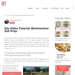 Diy Video Tutorial: Biointensive Soil Prep