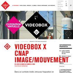 VIDEOBOX x Cnap Image/mouvement