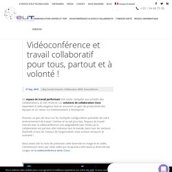 Vidéoconférence et travail collaboratif pour tous, partout et à volonté ! - Elit-technologies