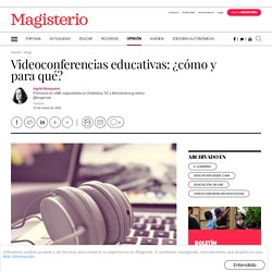 Videoconferencias educativas: ¿cómo y para qué?