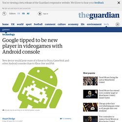 Google tipped to be new player in videogames with Android console