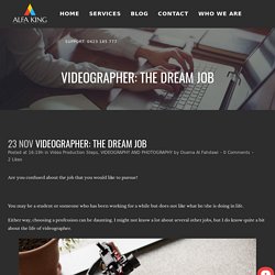 Videographer - The Dream Job You Should Know Why?