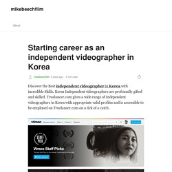 Starting career as an independent videographer in Korea