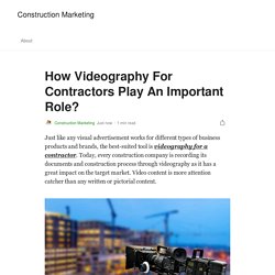 How Videography For Contractors Play An Important Role?
