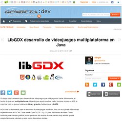 LibGDX desarrollo de videojuegos multiplataforma en Java