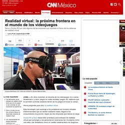 Realidad virtual: la pr xima frontera en el mundo de los videojuegos - Tecnología