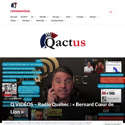 Q VIDÉOS – Radio Québec : « Bernard Cœur de Lion » – L'Informateur.