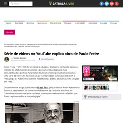 Série de vídeos no YouTube explica obra de Paulo Freire