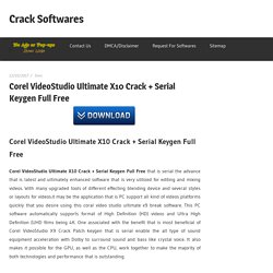 Corel VideoStudio Ultimate X10 Crack + Serial Keygen Full Free