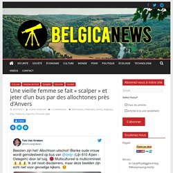Une vieille femme se fait « scalper » et jeter d’un bus par des allochtones près d’Anvers – Belgica News