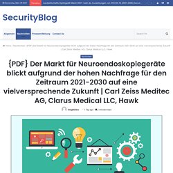 {PDF} Der Markt für Neuroendoskopiegeräte blickt aufgrund der hohen Nachfrage für den Zeitraum 2021-2030 auf eine vielversprechende Zukunft