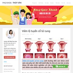 Viêm lộ tuyến cổ tử cung: Nguyên nhân, Triệu chứng & phương pháp điều trị