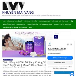 Viên Uống Nội Tiết Tố Slady Chống "Khô Hạn" Tuyệt Vời