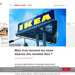 Mais d’où viennent les noms bizarres des meubles Ikea ? - Edition du soir Ouest France - 29/05/2019