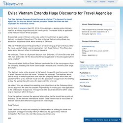 Evisa Vietnam Extends Huge discounts for Travel agencies