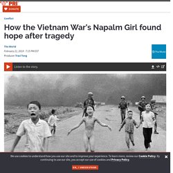 How the Vietnam War's Napalm Girl found hope after tragedy