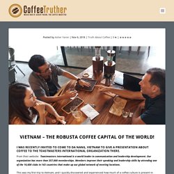 Toastmasters - Asher Yaron - Vietnam – The Robusta Coffee Capital of the World! - CoffeeTruther