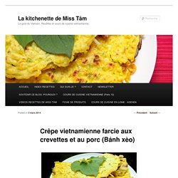 Crêpe vietnamienne farcie aux crevettes et au porc (Bánh xèo) - La kitchenette de Miss TâmLa kitchenette de Miss Tâm