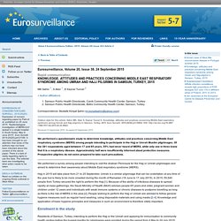 EUROSURVEILLANCE 24/09/15 Knowledge, attitudes and practices concerning Middle East respiratory syndrome among Umrah and Hajj pilgrims in Samsun, Turkey, 2015.