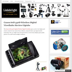 Canon 60D 550D Wireless Digital Viewfinder Review Gigtube « photo tips-photo accessories view