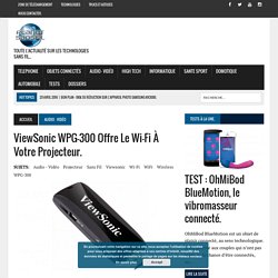 ViewSonic WPG-300 offre le Wi-Fi à votre projecteur. -