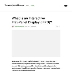 What Is an Interactive Flat-Panel Display (IFPD)?
