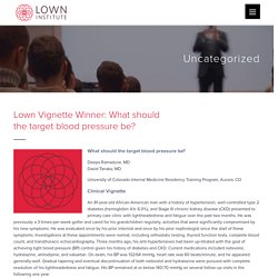 Lown Vignette Winner: What should the target blood pressure be? - Lown Institute