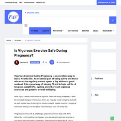 Is Vigorous Exercise Safe During Pregnancy? - Health and Wellness